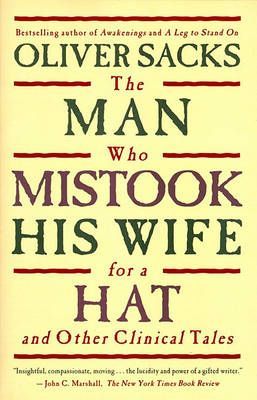 Book cover: The Man Who Mistook His Wife for a Hat and Other Clinical Tales — Seeing details is different from recognizing an object by Oliver Sacks
